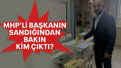 MHP’li başkanın sandığından bakın kim çıktı?